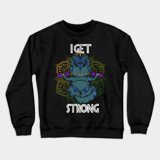 I GET STRONG Crewneck Sweatshirt